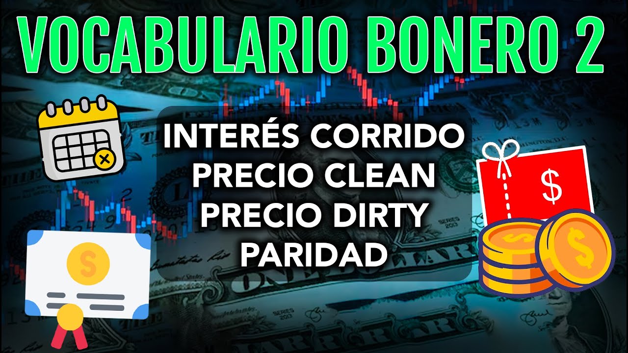 Conceptos Básicos de Bonos: Interés Corrido, Precio Clean y Dirty, Paridad (2024) 📈 [Clave Bursátil]