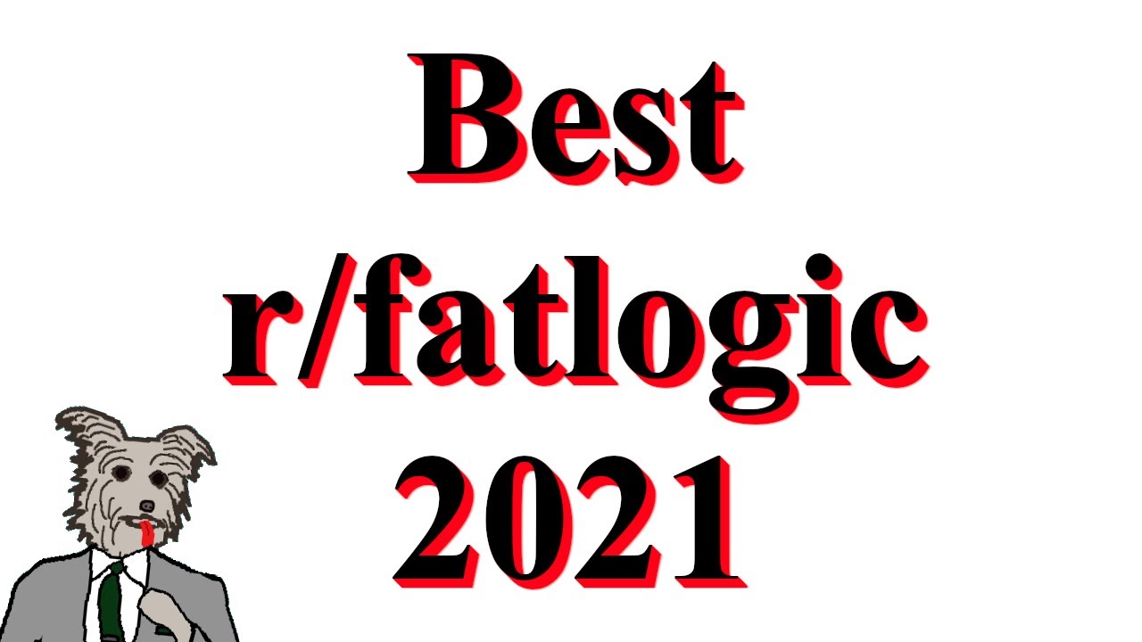 Best of r/FatLogic 2021