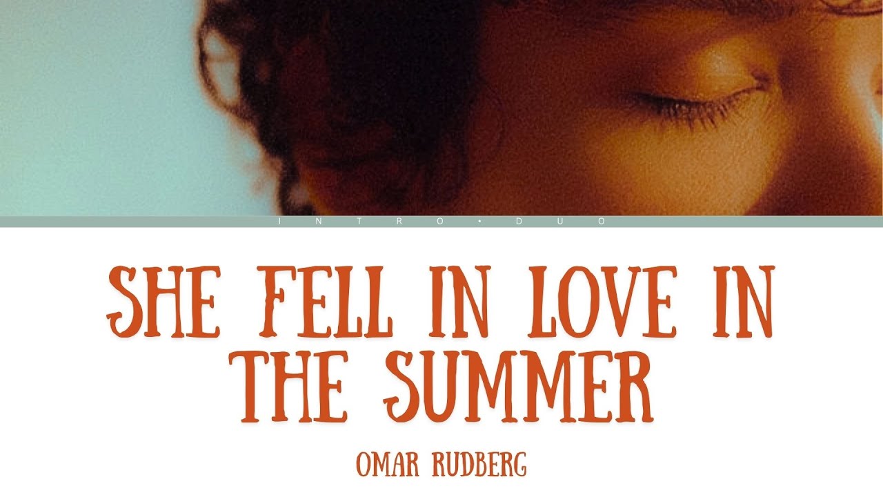 Omar Rudberg – “She Fell In Love In The Summer