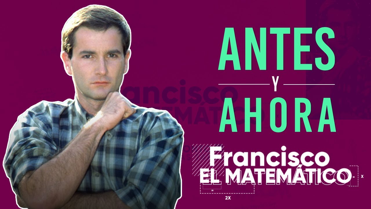 FRANCISCO, EL MATEMÁTICO: fotos de los personajes ANTES y AHORA