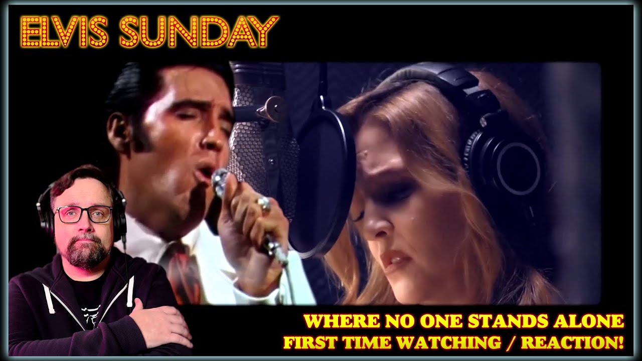 ELVIS SUNDAY! WHERE NO ONE STANDS ALONE | ELVIS AND LISA MARIE PRESLEY - FIRST TIME WATCHING!