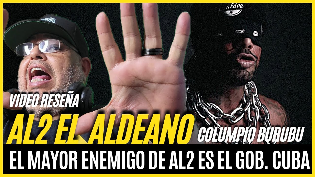 COLUMPIO BURUBU - AL2 EL ALDEANO (VIDEO RESEÑA) EL ENEMIGO PUBLICO #1 DE EL GOB. CUBANO