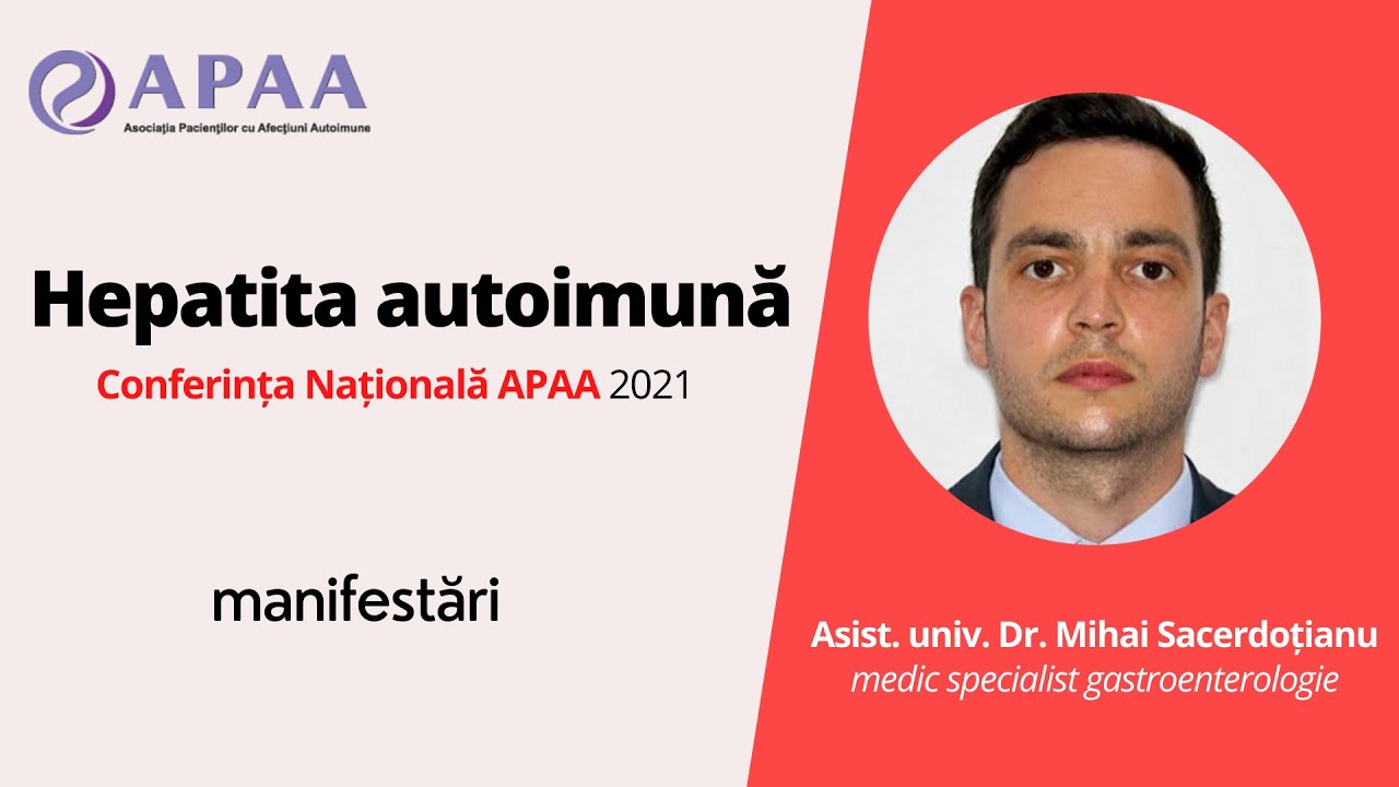 Conferința APAA 2021: Partea 10 - Hepatita autoimuna - Dr. Mihai Sacerdoțianu