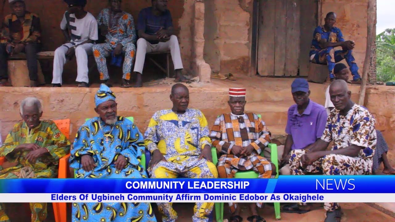 Elders of Ugbineh Community Affirm Dominic Edobor as Okaighele