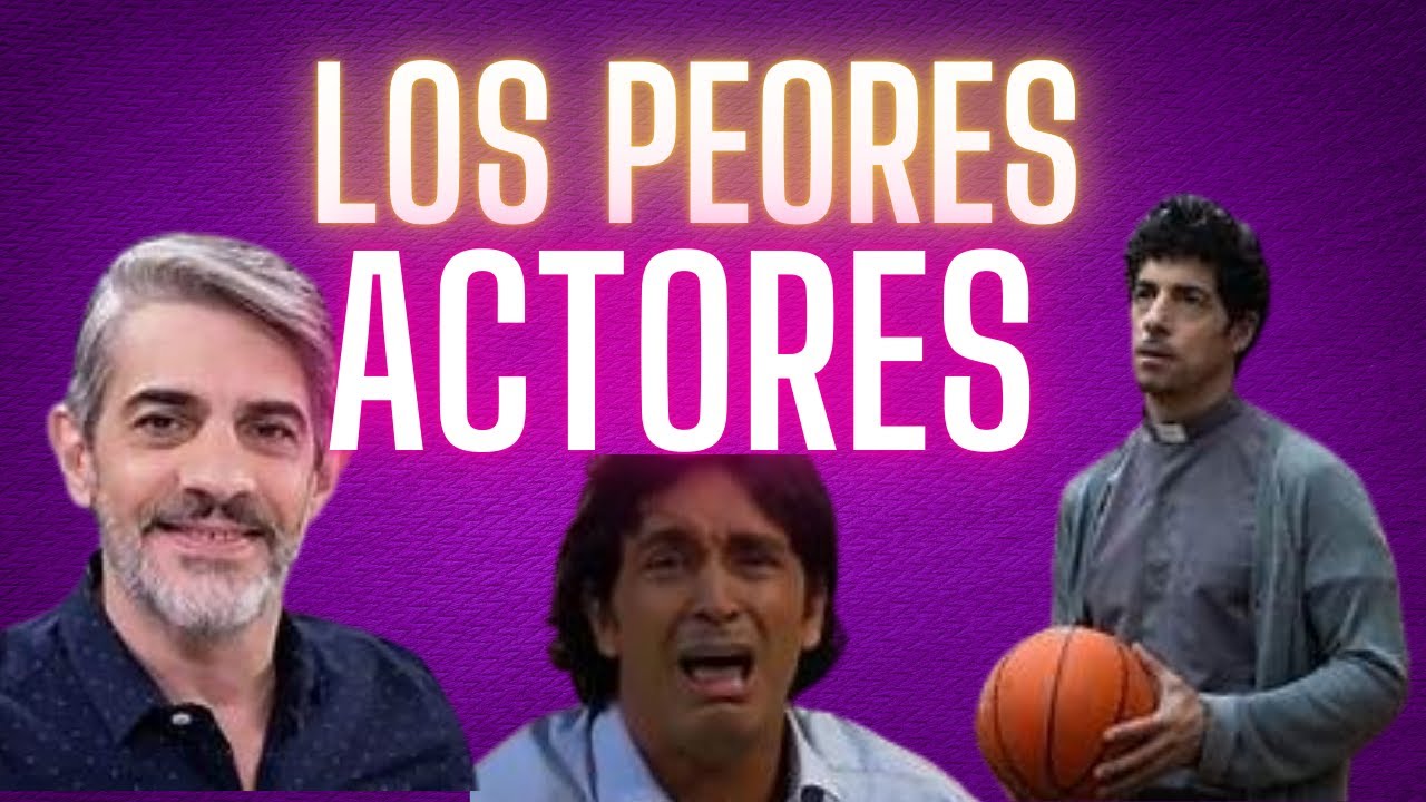 Los peores actores de Argentina.