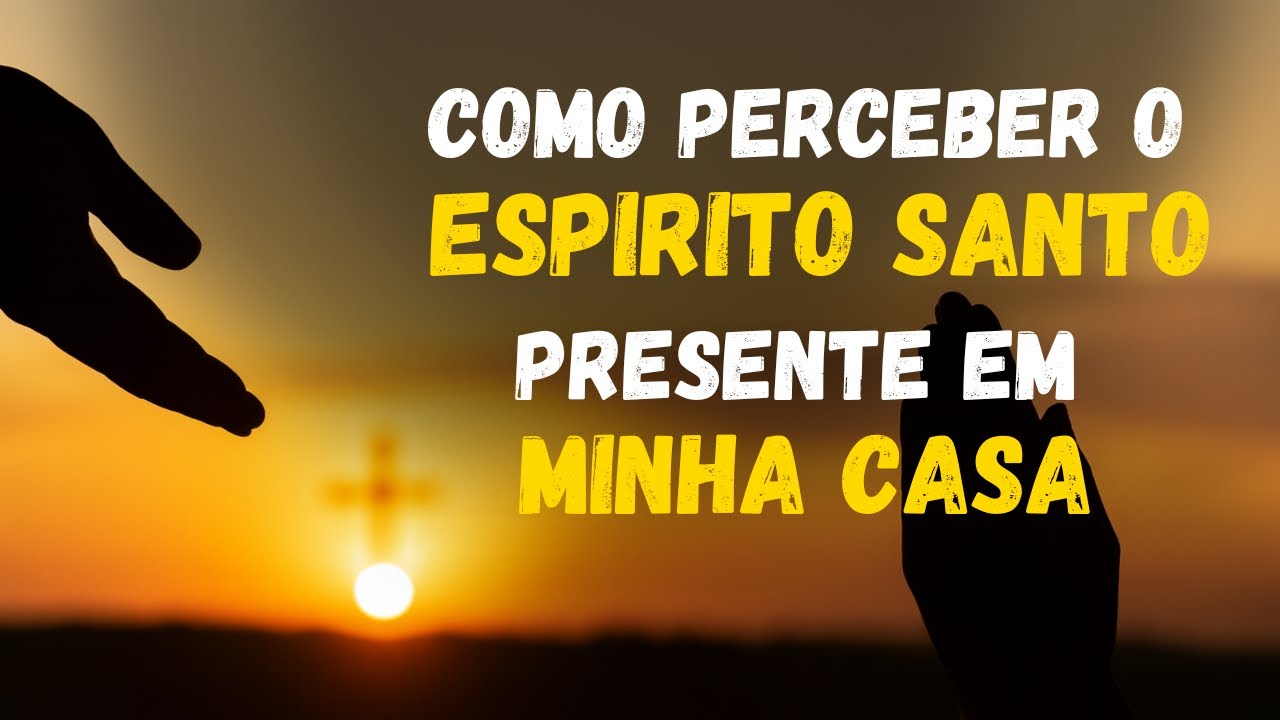 As 9 PALAVRAS que fazem o ESPÍRITO SANTO estar SEMPRE PRESENTE em minha CASA