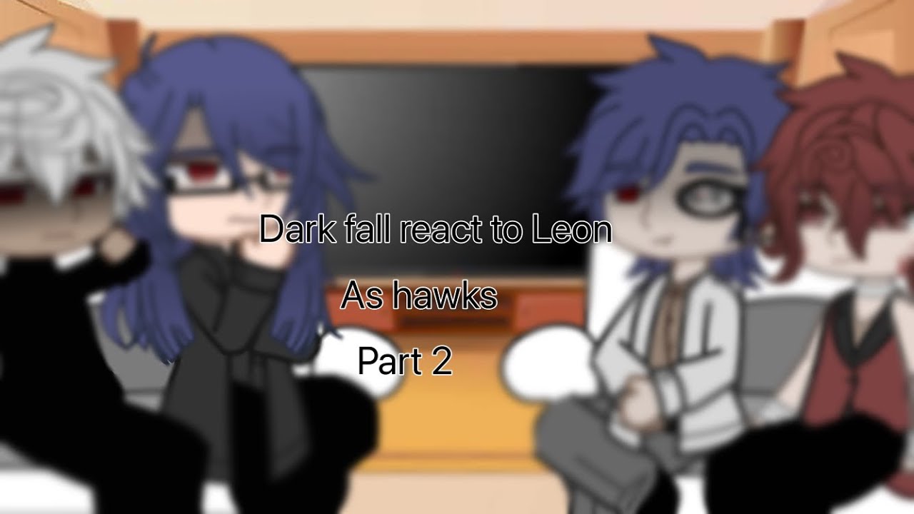 Dark fall react ||leon as hawks|| mhaxdf||karma-karma