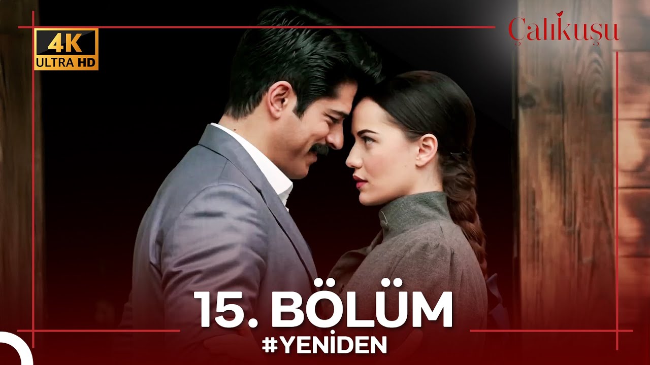 Çalıkuşu 15. Bölüm #YENİDEN (4K)