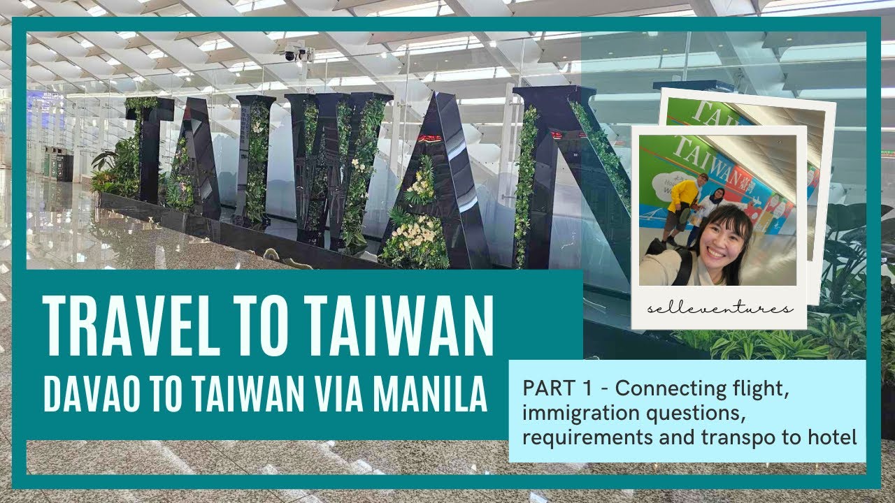 🇹🇼 PART 1 - TRAVEL TO TAIWAN | Davao to Taiwan via Manila : Requirements, process and transpo