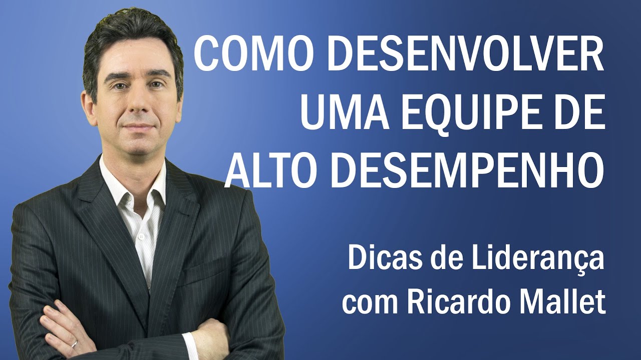 Dicas de liderança - como desenvolver uma equipe de alto desempenho