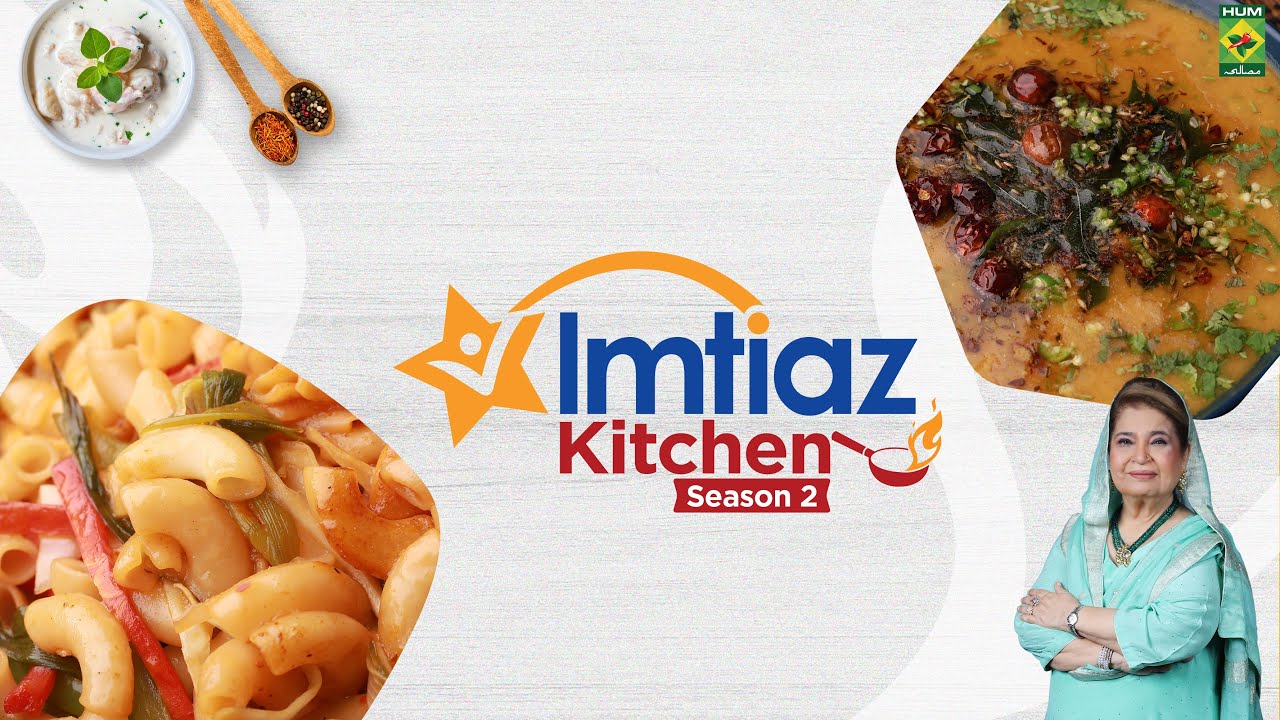 Imtiaz Kitchen Sea 2 | Epi 20 | Hyderabadi Khatti Daal & Chicken With Macaroni | Chef Shireen