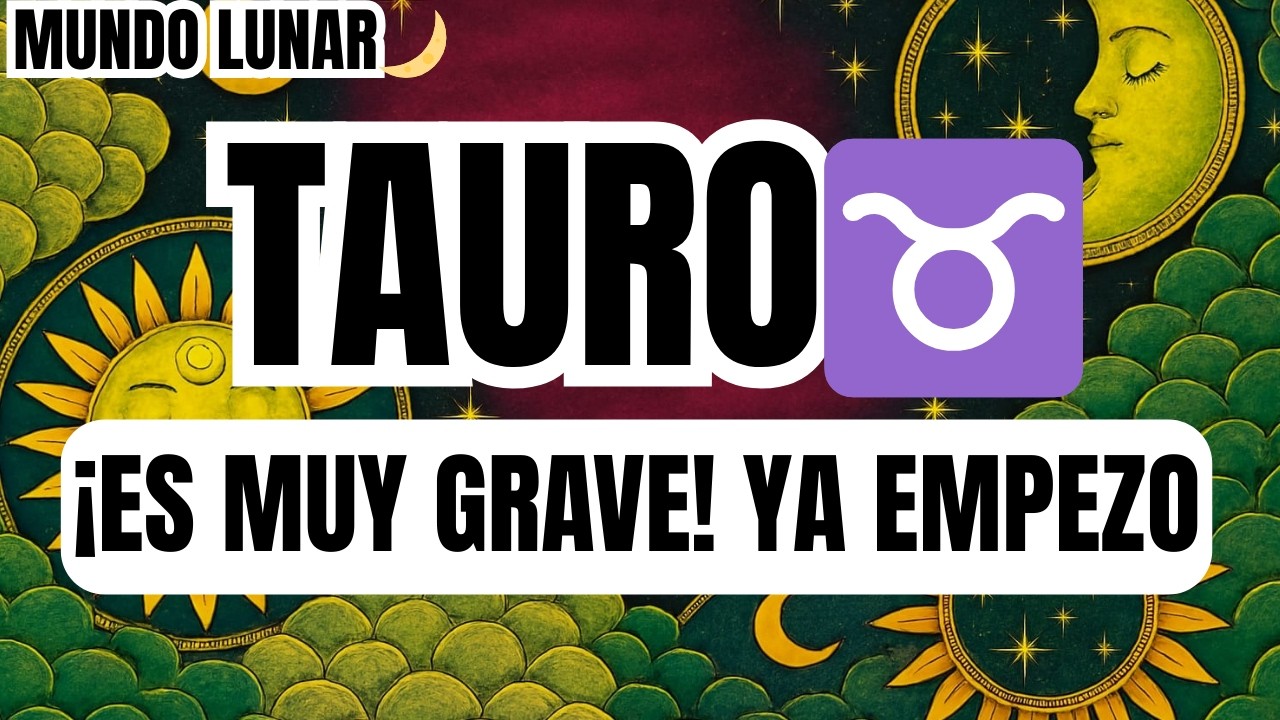 TAURO♉URGENTE 🚨😵 ¡EL LUNES 16 TU VIDA CAMBIA PARA SIEMPRE! ES GRAVE