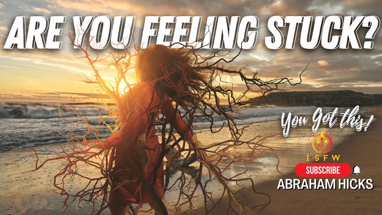 Feeling Stuck??? Free Yourself!!! You Got this!!! #AbrahamHicks2022