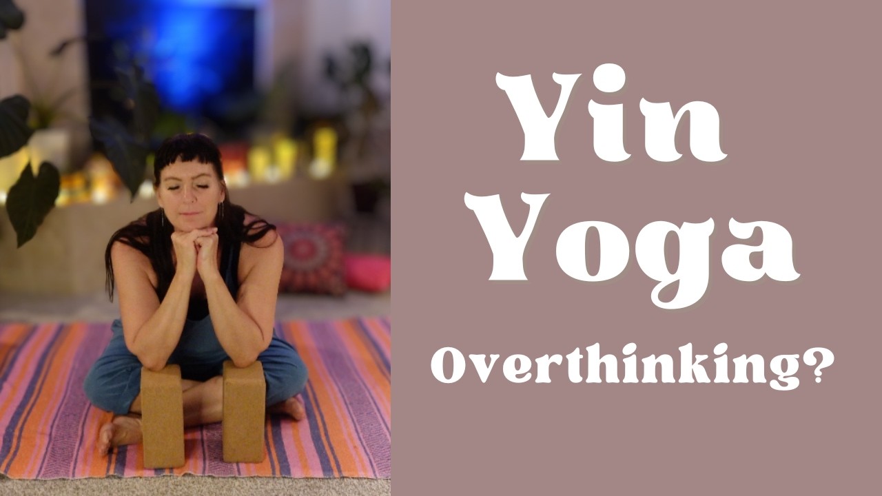 Stop Overthinking | Calming Yin Yoga to Quiet the Mind & Reset Your Nervous System