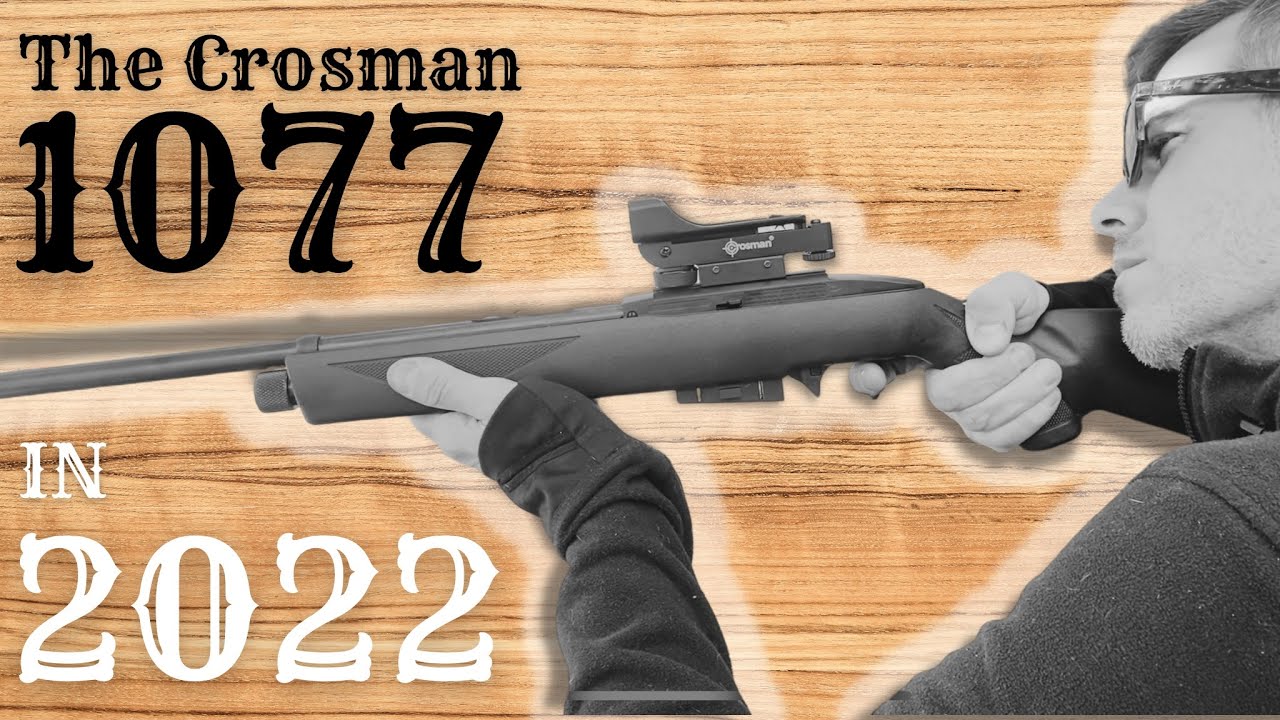 The CROSMAN 1077 • a brand new look at an old classic air rifle