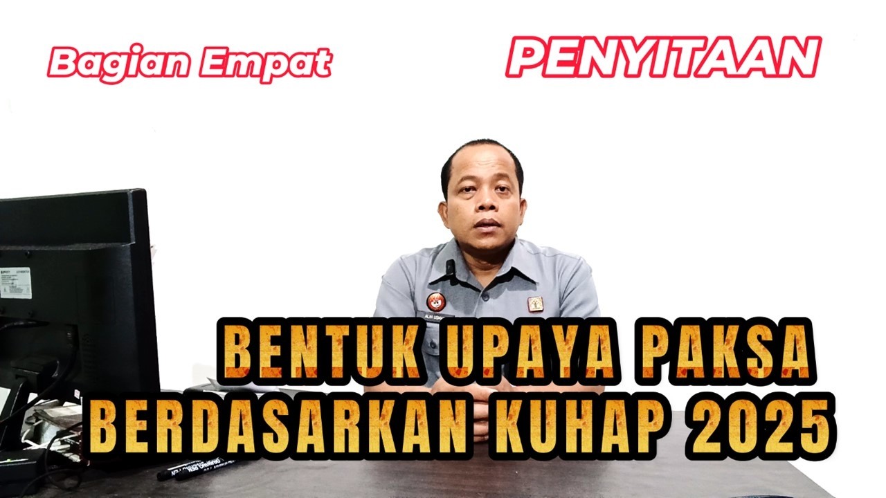 BENTUK UPAYA PAKSA BERDASARKAN KUHAP 2025 BAGIAN EMPAT 