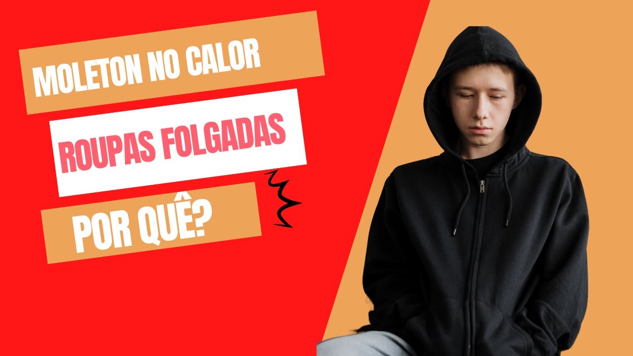 Por que alguns adolescentes insistem em usar moletom, mesmo no calor?
