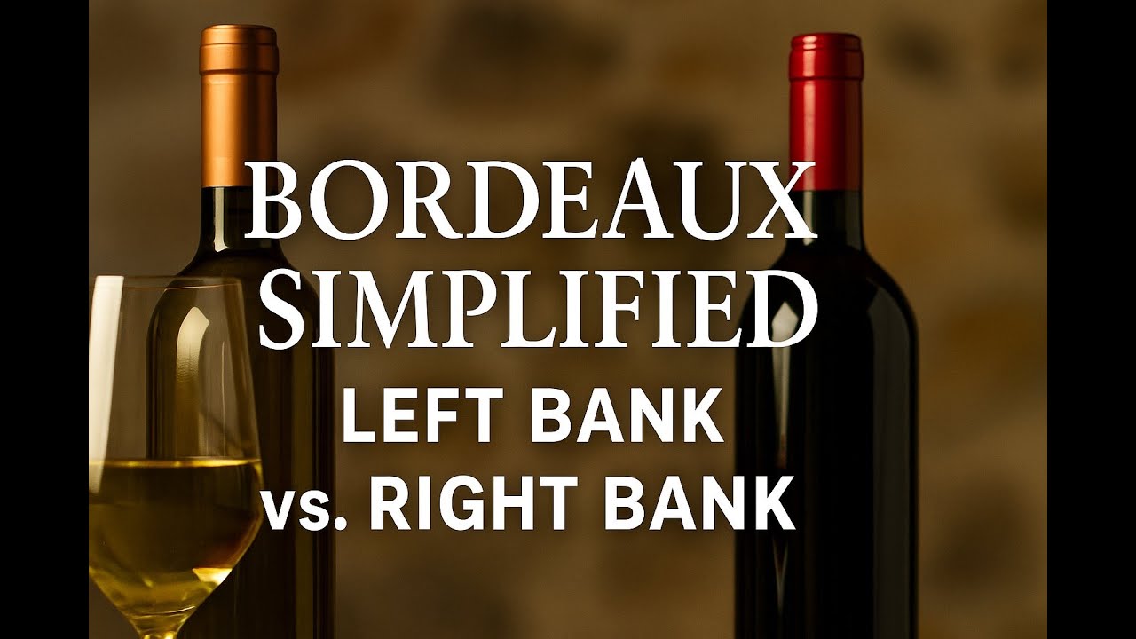 Bordeaux Simplified: Left Bank vs. Right Bank