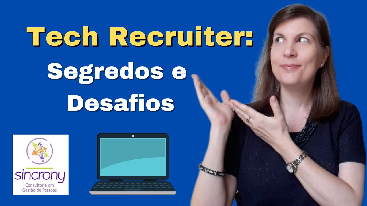 Expert internacional revela os Segredos e Desafios do Recrutamento e Seleção de Tech Recruiter