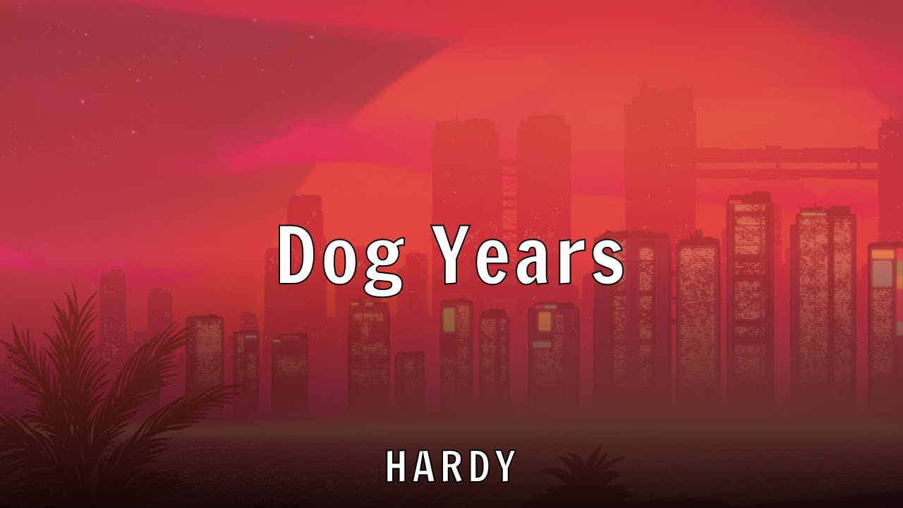 HARDY - Dog Years (Lyrics)