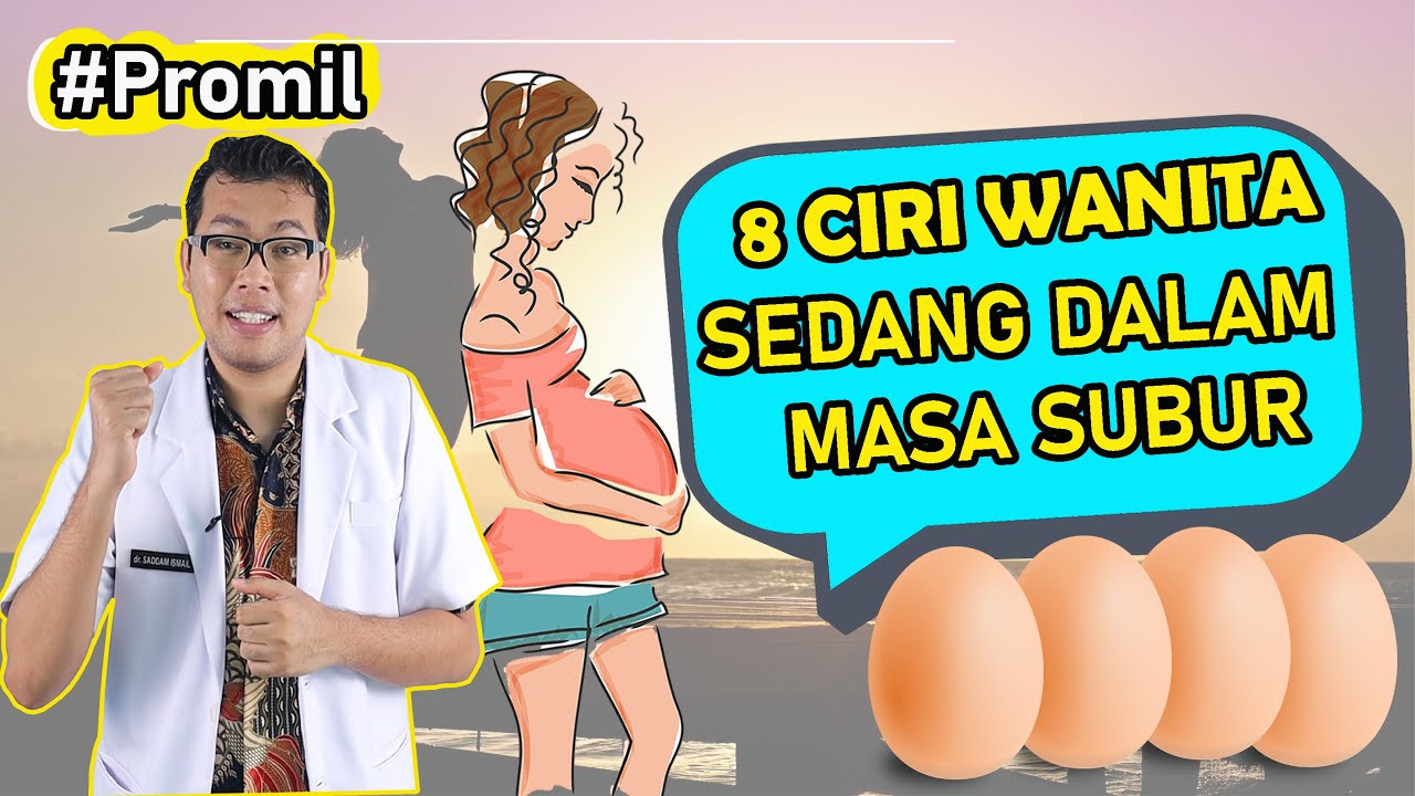 8 CIRI WANITA SEDANG DALAM MASA SUBUR - PROGRAM HAMIL DOKTER - dr Saddam Ismail