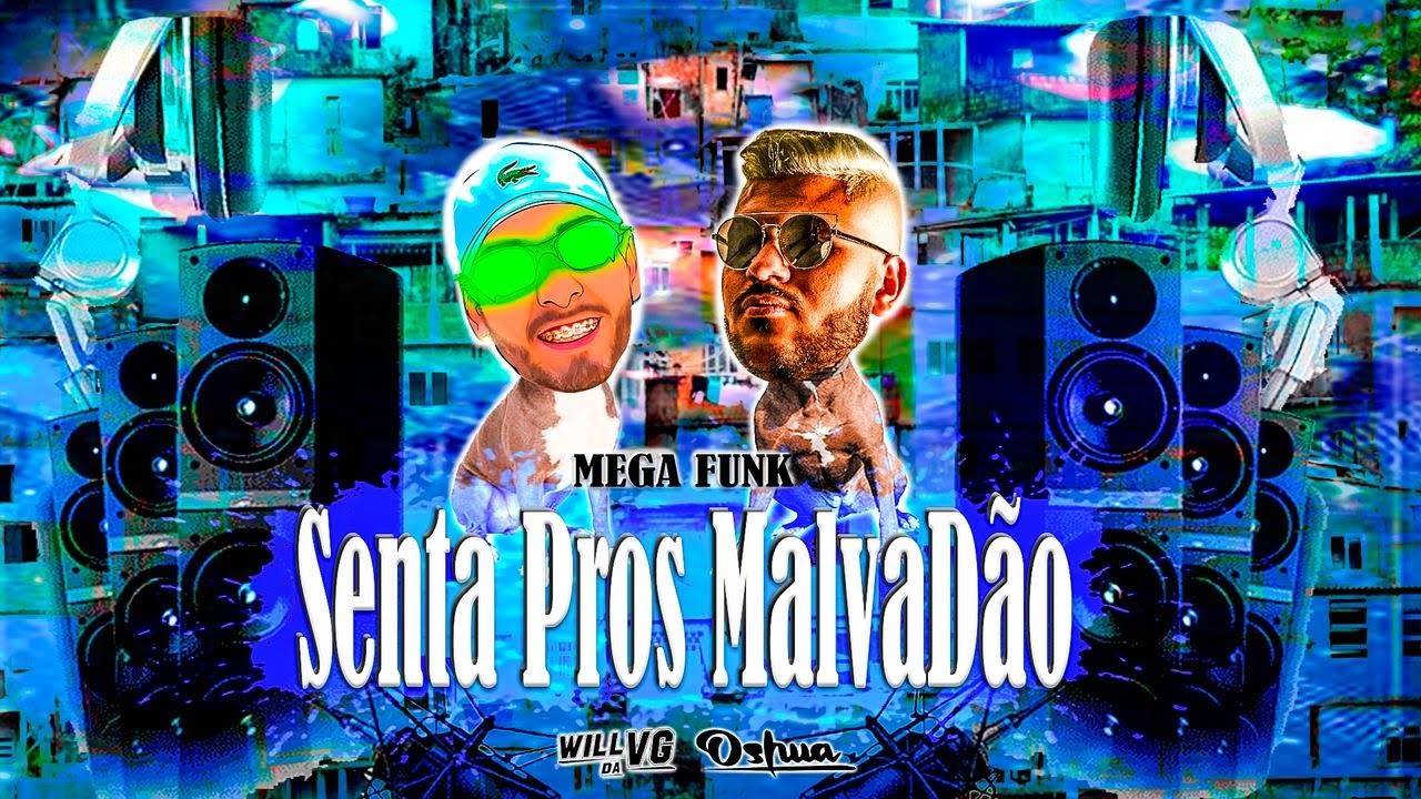 MEGA FUNK - Senta Pros Malvadão (DJ Will Da VG & Oshua Music)