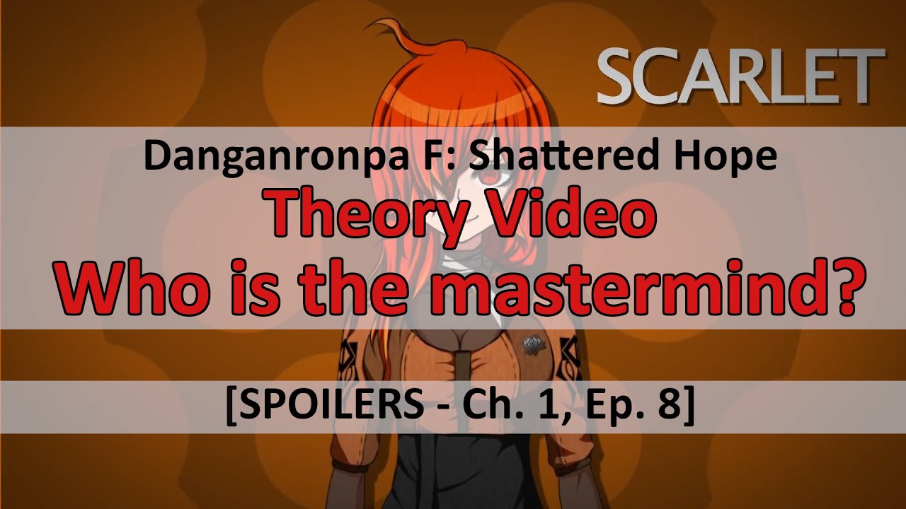 Danganronpa F: Shattered Hope - Who is the mastermind? [Theory Video]