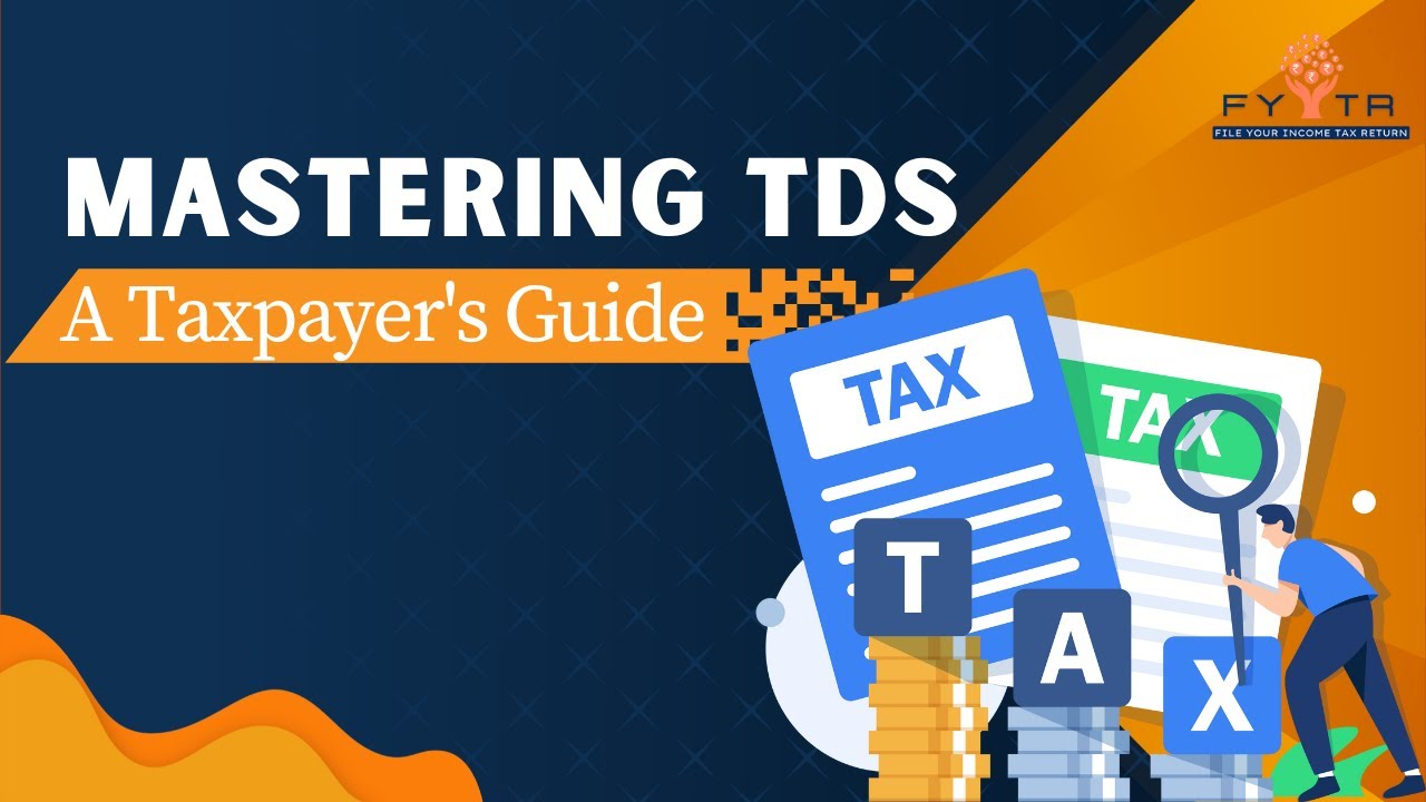 Mastering TDS: A Taxpayer's Guide | File Your Income Tax Return