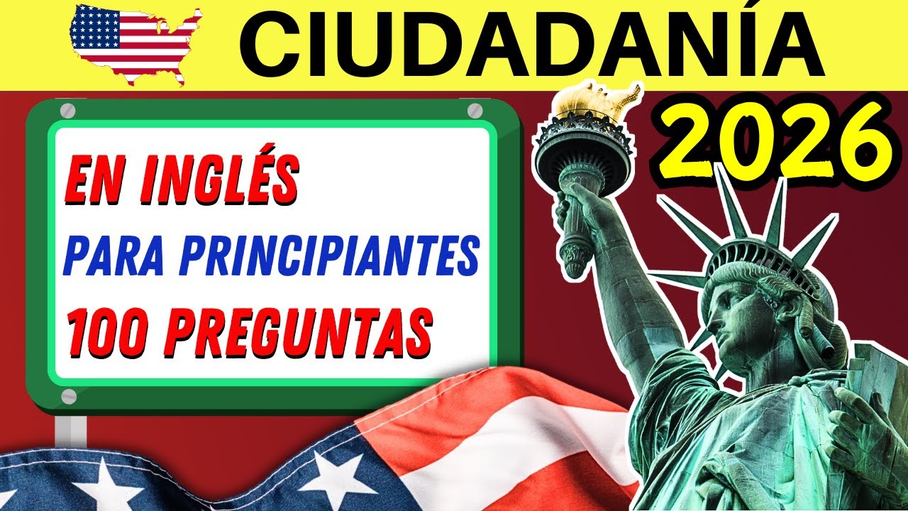 EXAMEN DE CIUDADANÍA AMERICANA EN INGLÉS 2026: Las 100 Preguntas y Respuestas Fáciles