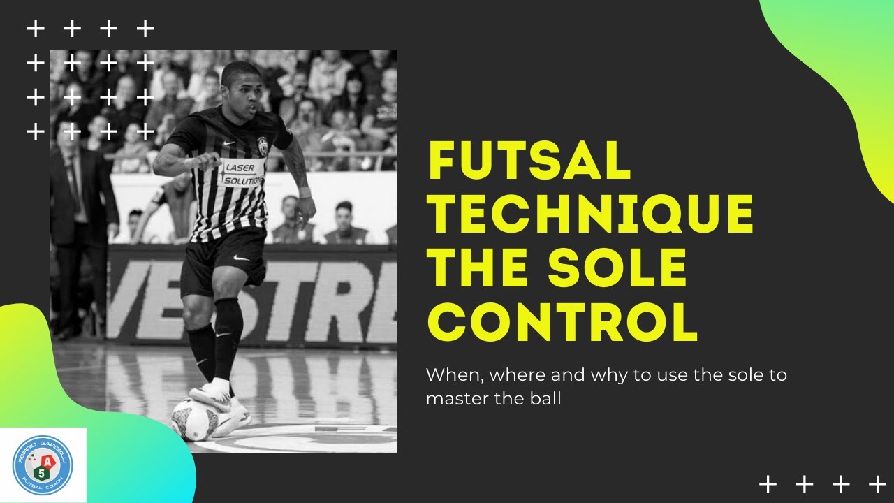 Great* Futsal Technique: the sole control