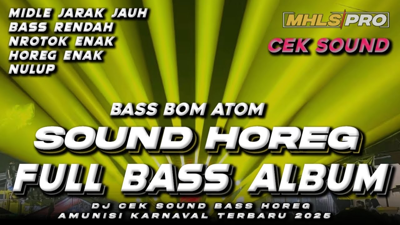 DJ CEK SOUND HOREG FULL BASS ATOM FULL ALBUM TERBARU 2025 MIDDLE NROTOK JARAK JAUH (MHLS PRO)