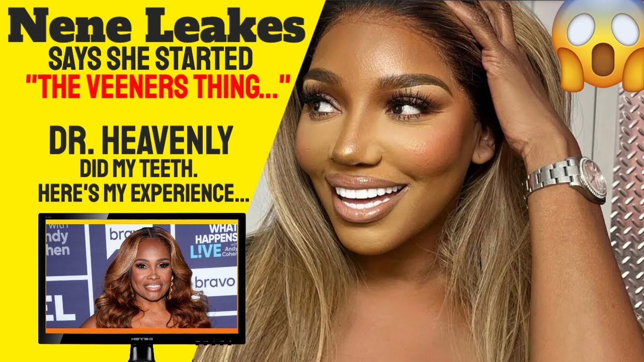 Nene Leakes' Veeners. Dr. Heavenly The Best Cosmetic Dentist!