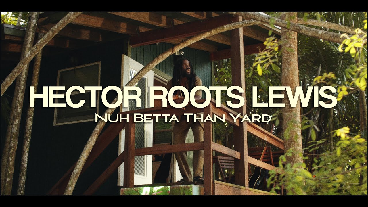 Hector Roots Lewis  - Nuh Betta Than Yard  (Music Video)