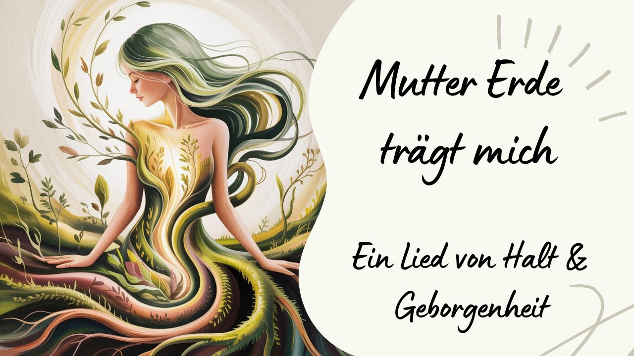 🌍 Mutter Erde tr&auml;gt mich &ndash; Ein Lied von Halt & Geborgenheit