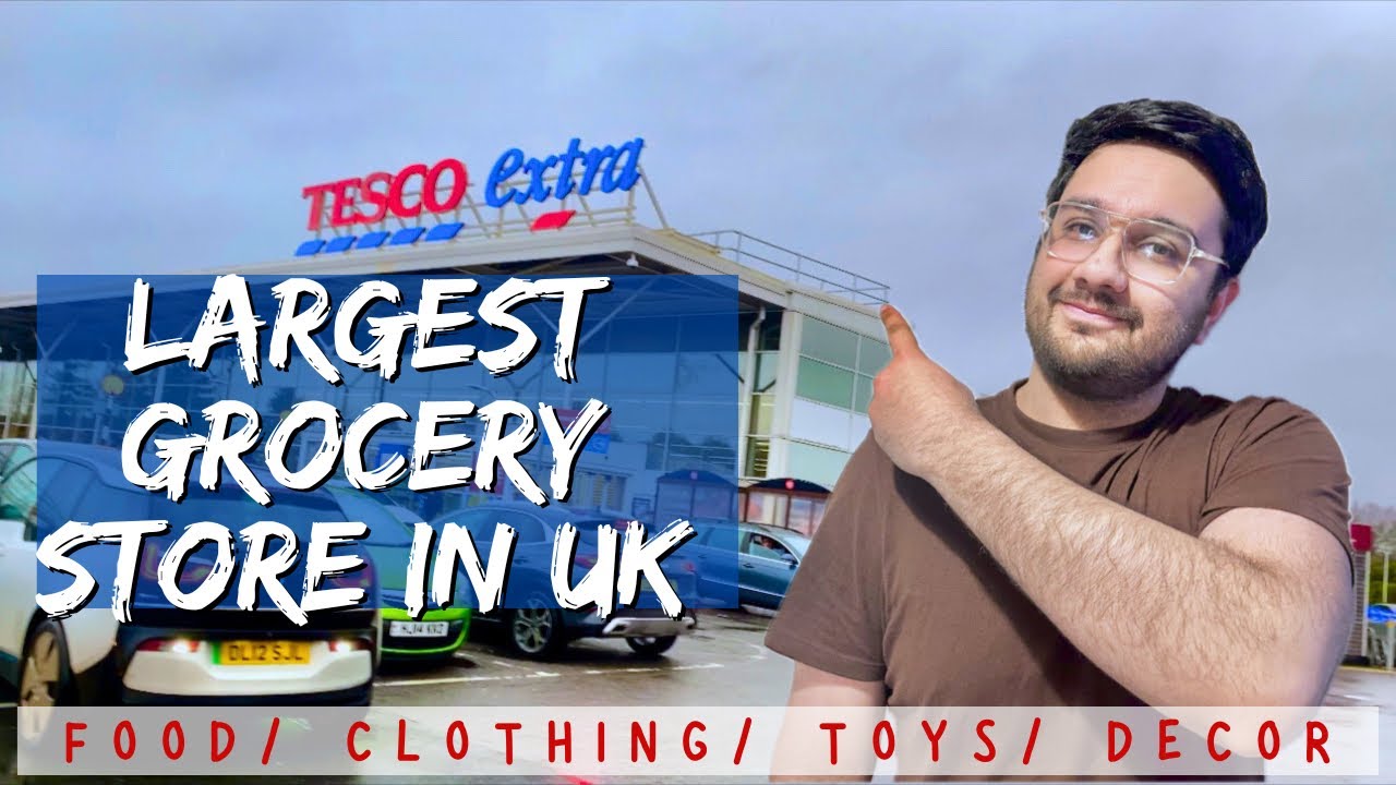 Tesco extra full tour | Biggest grocery store in UK