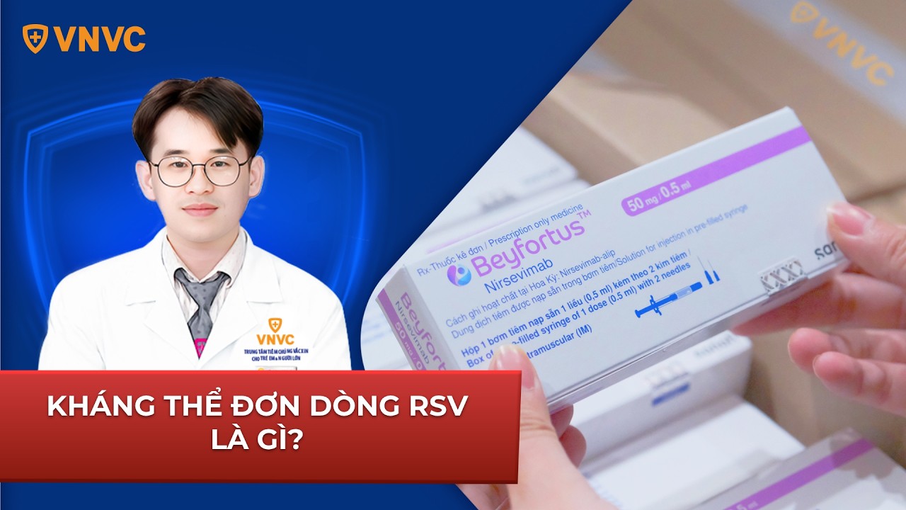 Kháng thể đơn dòng RSV là gì? Khác gì với vacxin RSV? | VNVC