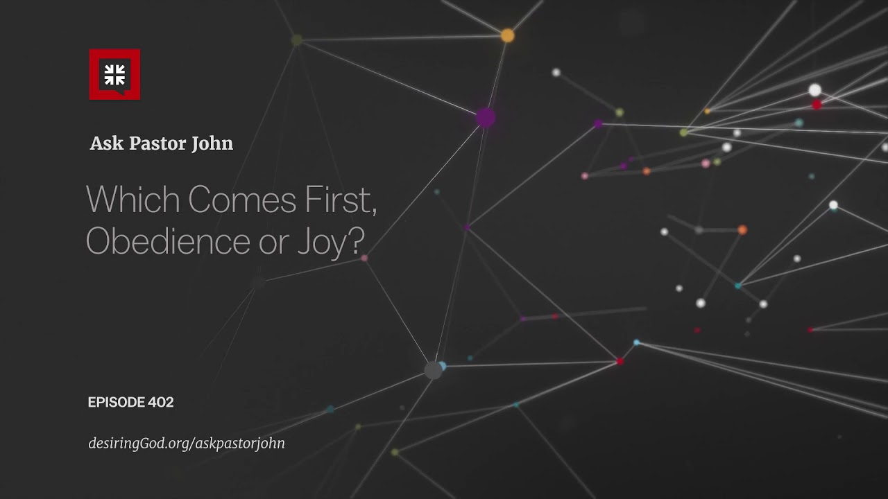 Which Comes First, Obedience or Joy?