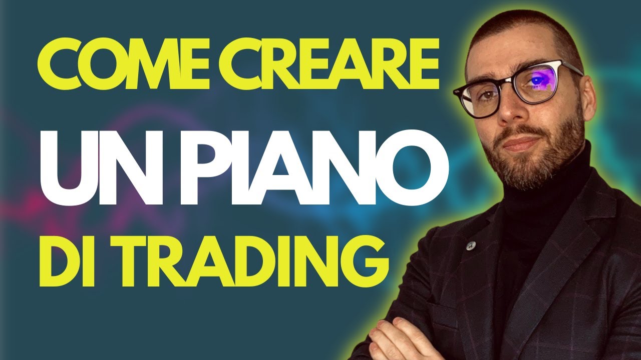 CREARE un PIANO di TRADING partendo da ZERO? Ecco come fare.