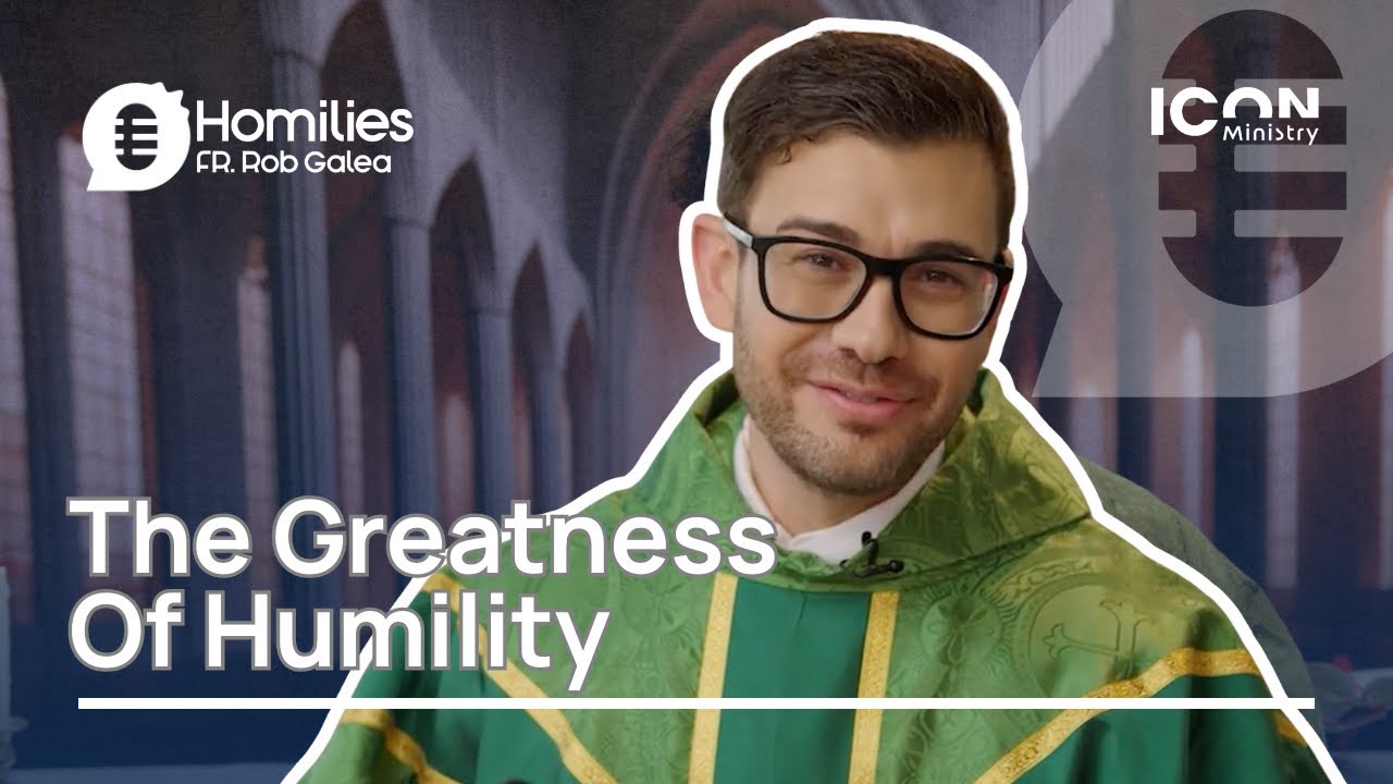 The Greatness Of Humility- Fr Rob Galea Homily- 31st August 2025