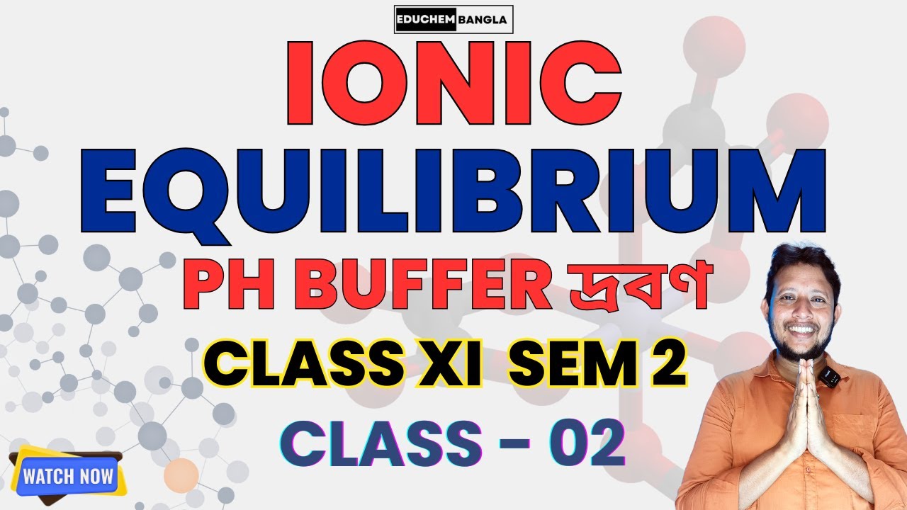 pH Buffer Explained | Ionic Equilibrium Class 11 Chemistry | WBCHSE CLASS XI SEM 2 | Class 02
