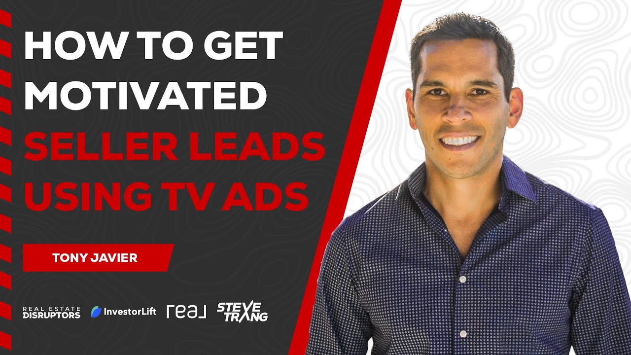 How To Get Motivated Seller Leads Using Tv Ads with Tony Javier