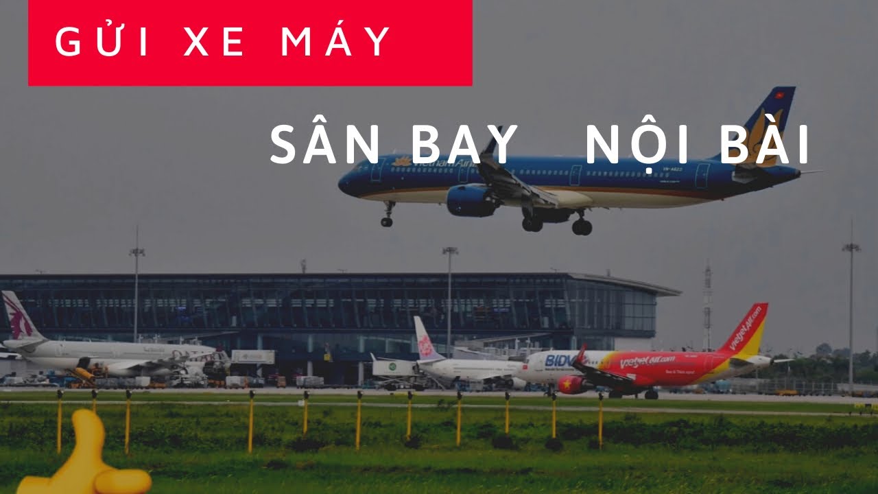 Gửi Xe Máy Ở Sân Bay Nội Bài - Motorbike Parking At Noi Bai Airport