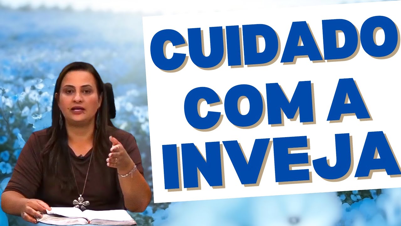 CUIDADO COM A INVEJA | Pastora Yara Oliveira 