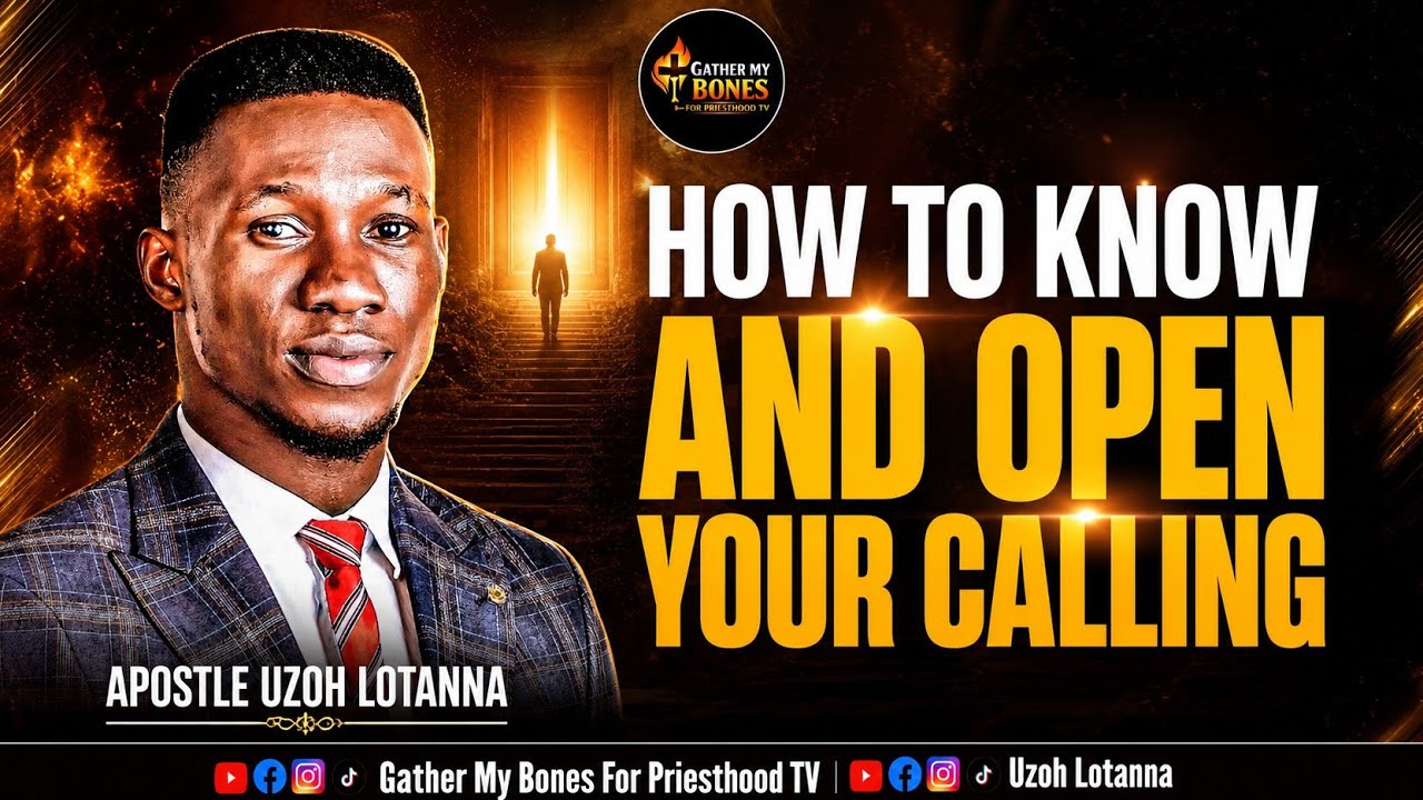 YOU MUST DO THIS FOR YOUR CALLING TO OPEN || APOSTLE UZOH LOTANNA 