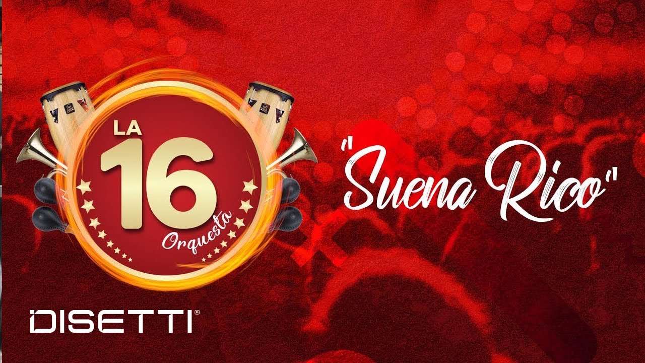 La 16 Orquesta - Suena Rico (Con Letra)