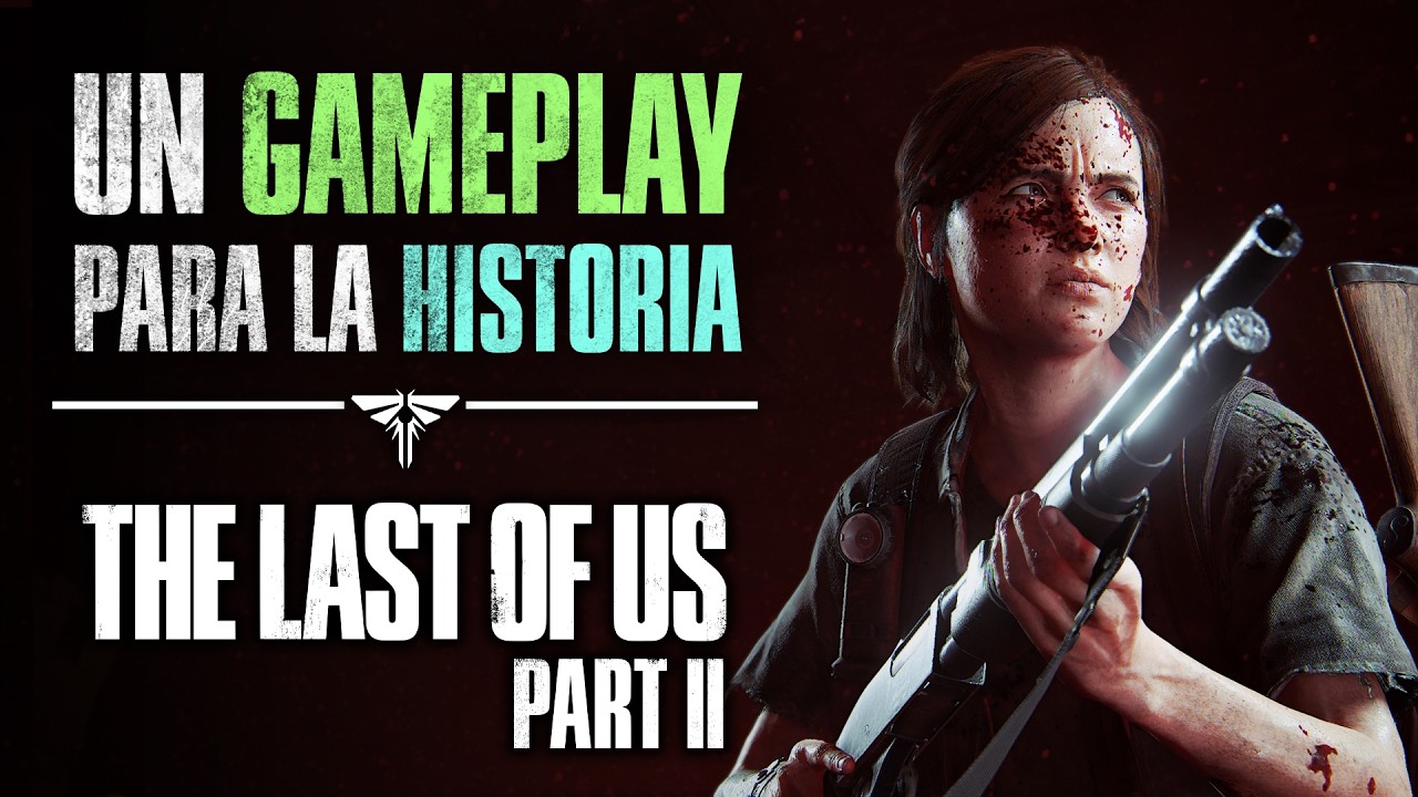🔥UN GAMEPLAY para la HISTORIA - ASÍ SE HIZO la JUGABILIDAD de THE LAST OF US PARTE II