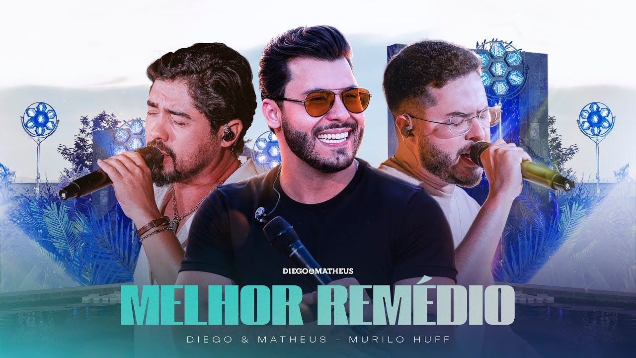 Diego & Matheus, Murilo Huff - Melhor Remédio