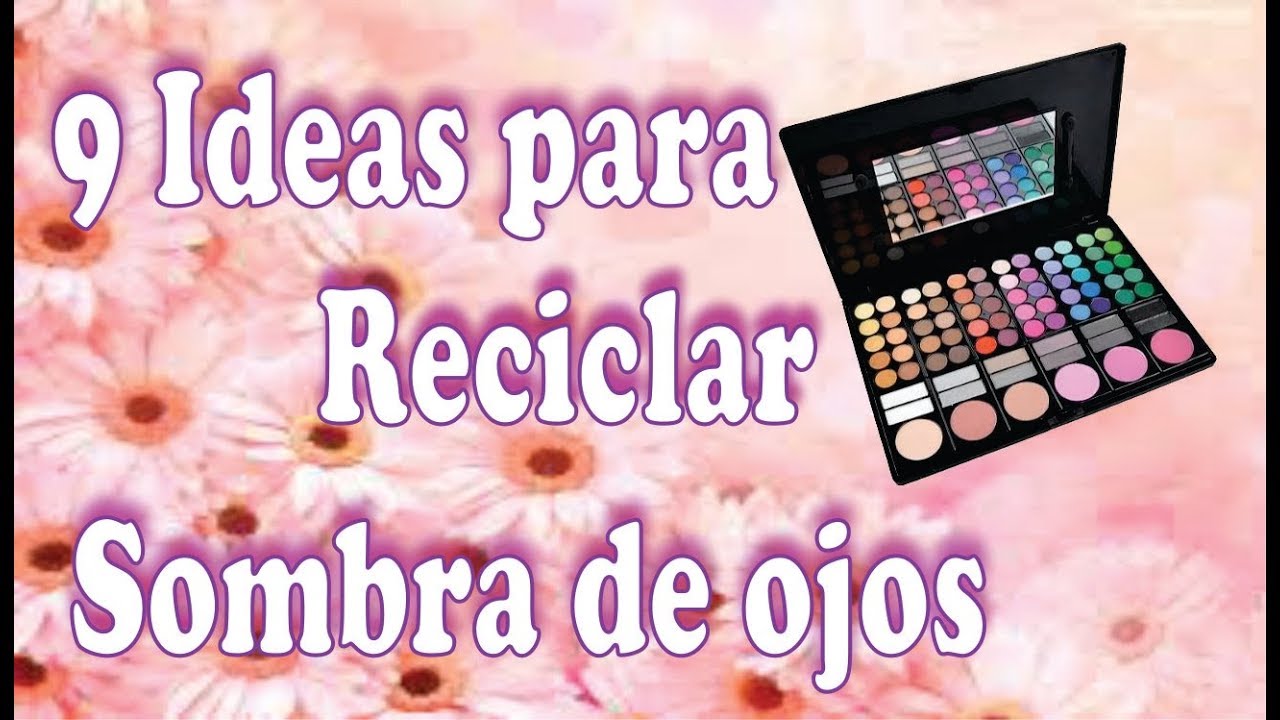 9 Ideas para Reciclar Sombra de Ojos