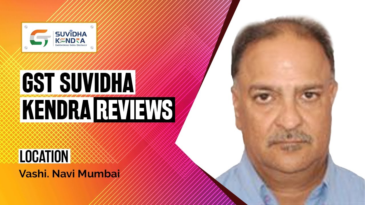GST Suvidha Kendra Reviews Navi Mumbai