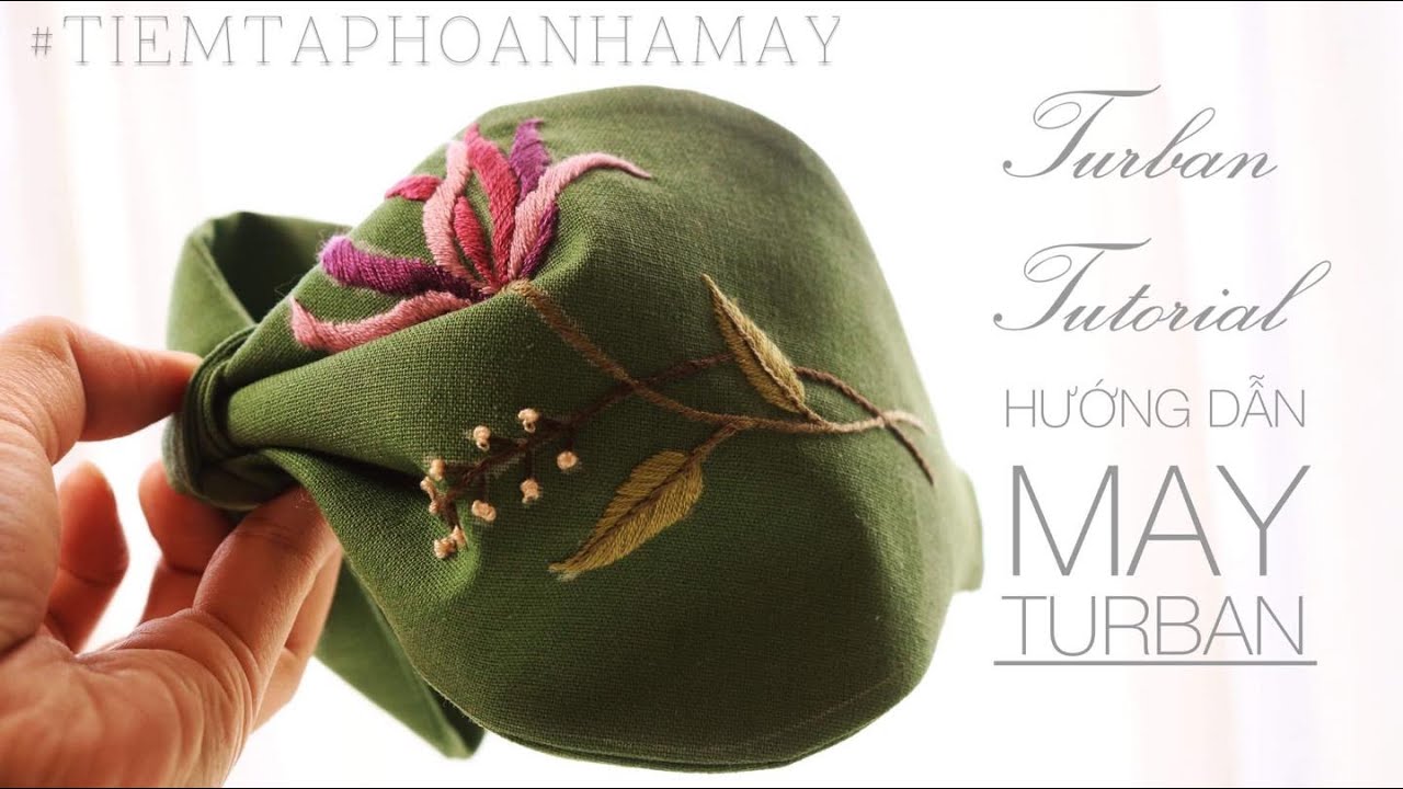 Hướng dẫn may Turban đơn giản nhất (DIY - Turban Embroidery & Sewing Tutorial)